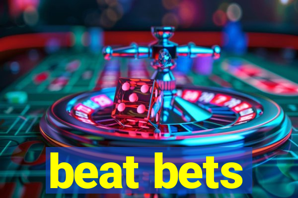 beat bets